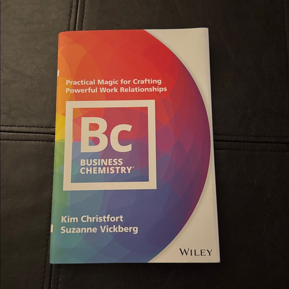 Business Chemistry by Kim Christfort & Suzanne Vickberg - Wiley - Book